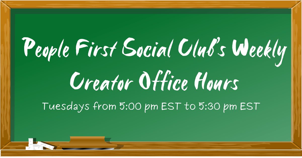 Join People First Social Club’s Weekly Creator Office Hours