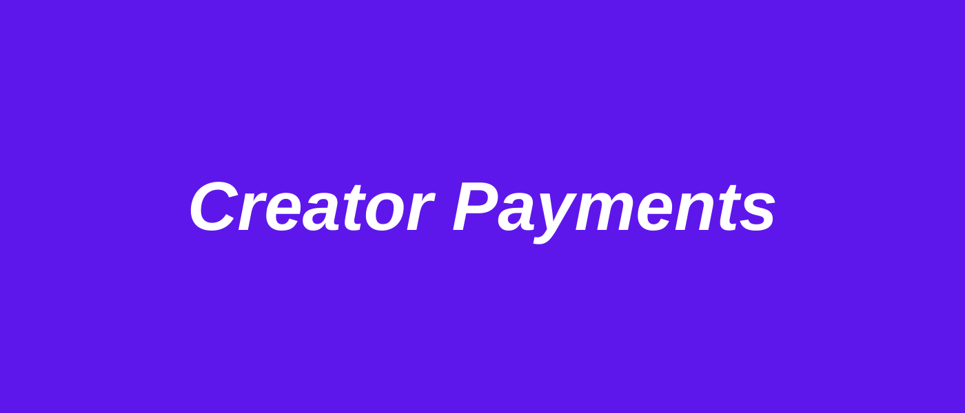 FAQ: Creator Payments