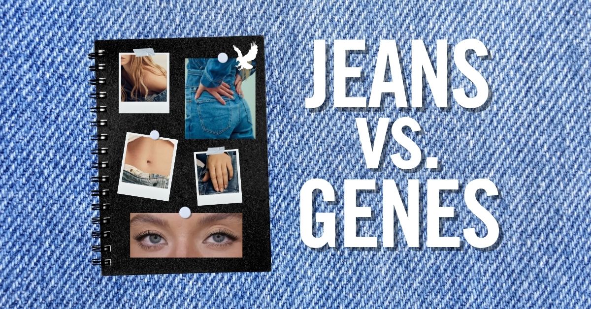 JEANS VS. GENES